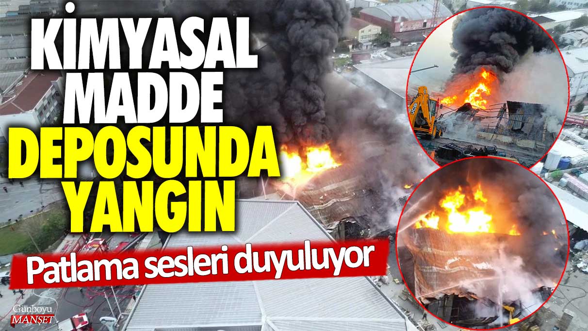 İstanbul Esenyurt’ta kimyasal madde deposunda yangın! Patlama sesleri duyuluyor