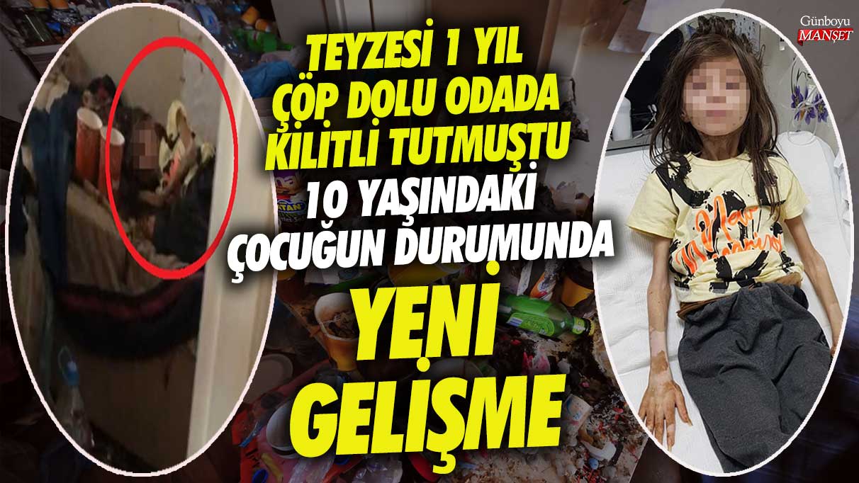 Bursa’da teyzesi çöp dolu odada 1 yıl kilitli tutmuştu!  10 yaşındaki çocuğun durumunda yeni gelişme