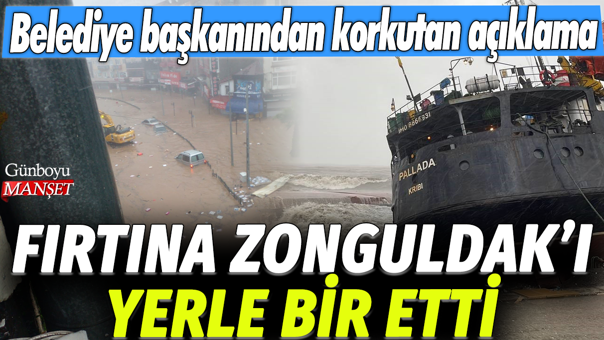 Fırtına Zonguldak'ı yerle bir etti: Belediye başkanından korkutan açıklama