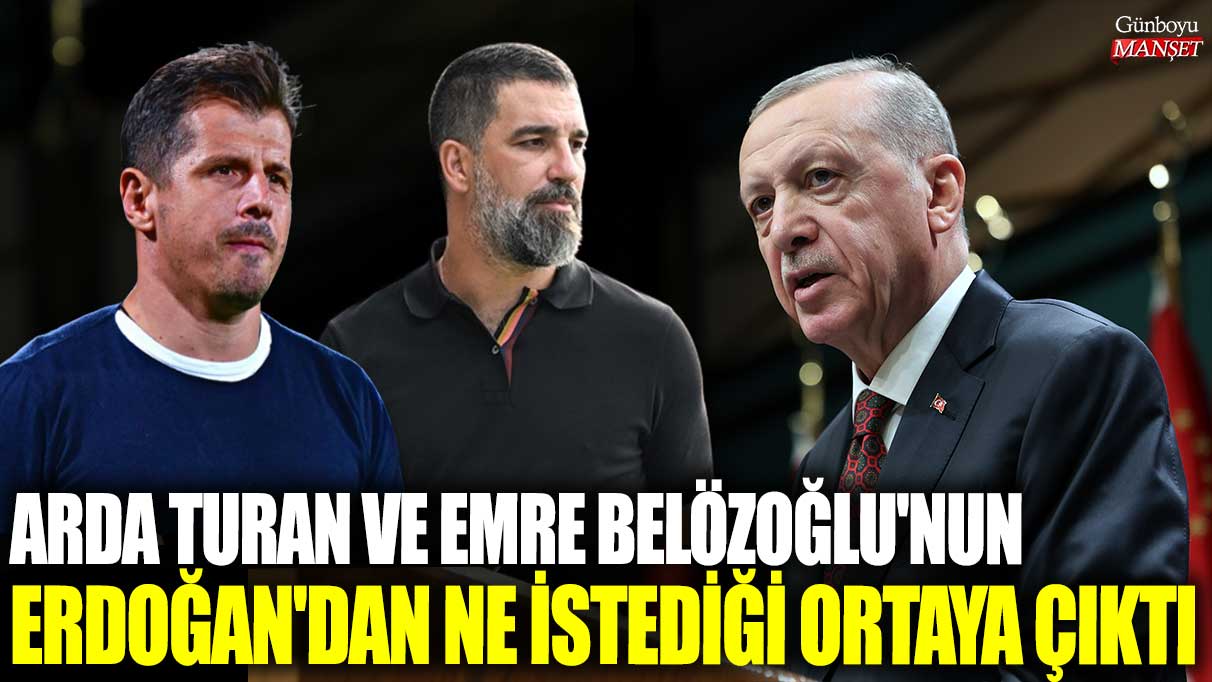 Arda Turan ve Emre Belözoğlu'nun Erdoğan'dan ne istediği ortaya çıktı