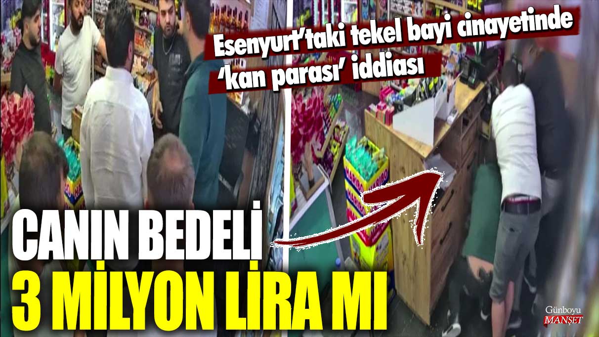 İstanbul Esenyurt’taki tekel bayi cinayetinde kan parası iddiası! Batuhan Bayındır'ın canının bedeli 3 milyon lira mı