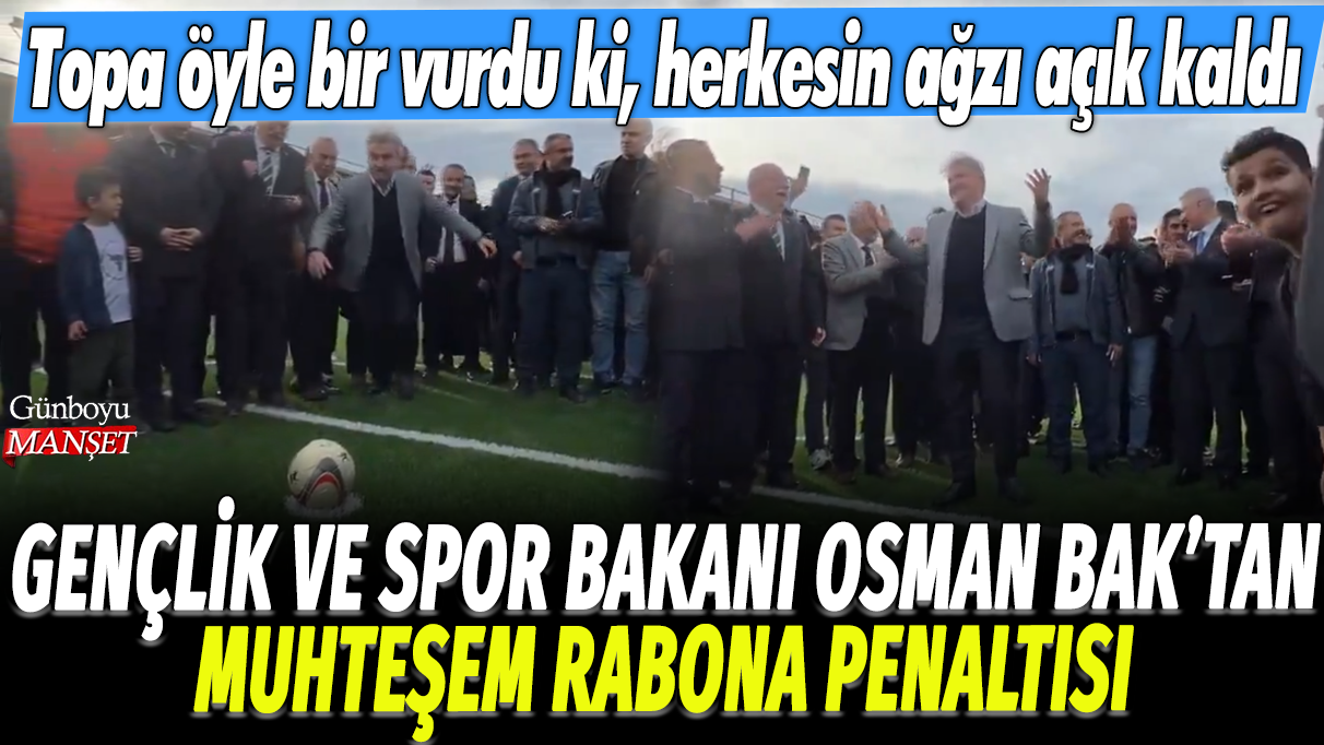 Gençli ve Spor Bakanı Osman Bak'tan muhteşem rabona penaltısı: Topa öyle bir vurdu ki, herkesin ağzı açık kaldı