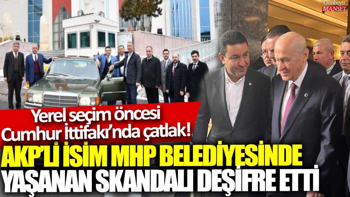 Yerel seçim öncesi Cumhur İttifakı’nda çatlak! AKP'li isim MHP Belediyesinde yaşanan skandalı deşifre etti
