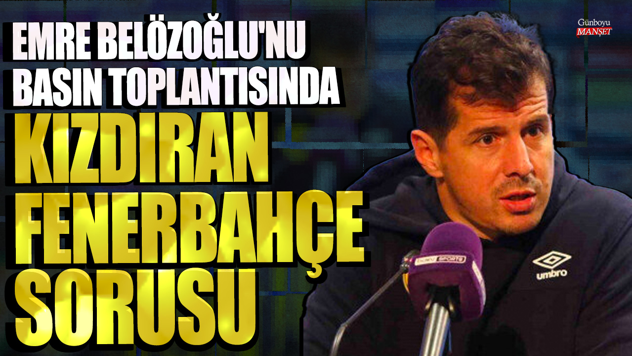 Emre Belözoğlu'nu basın toplantısında kızdıran Fenerbahçe sorusu