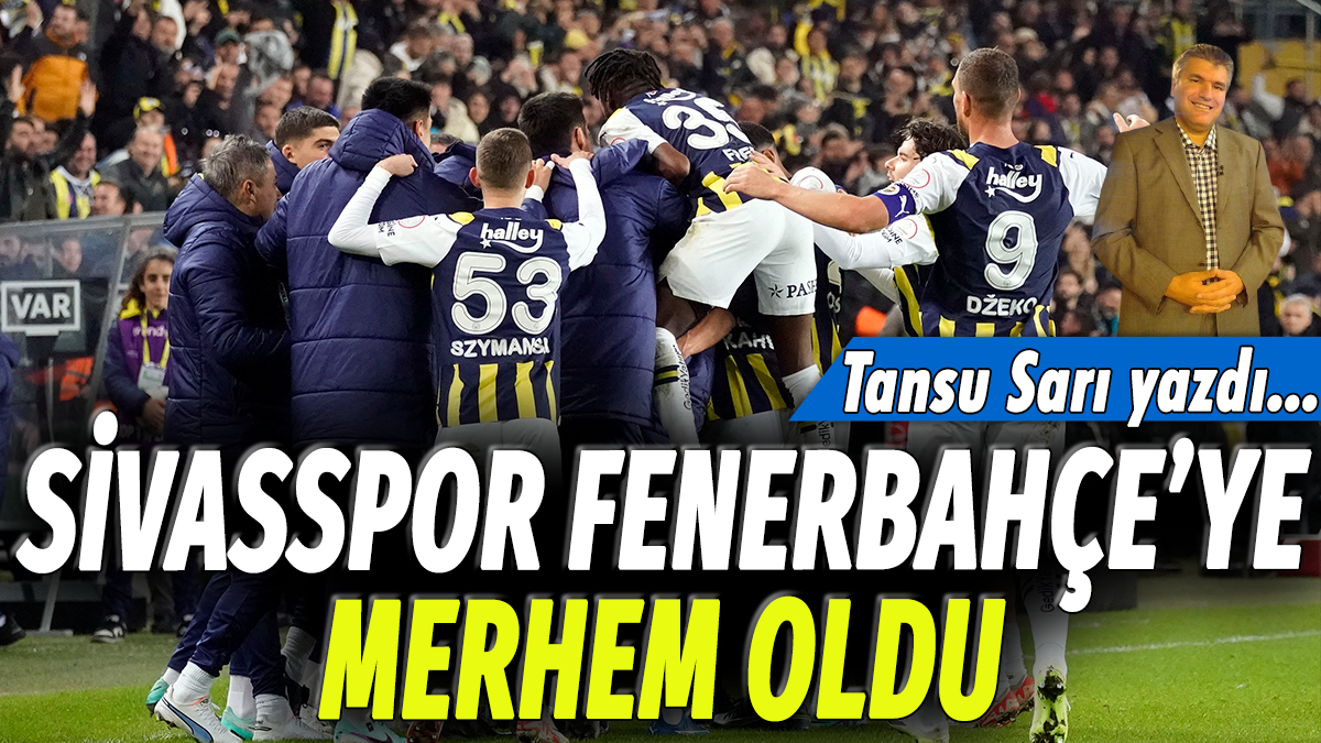 Sivasspor, Fenerbahçe'ye merhem oldu: Tansu Sarı yazdı...