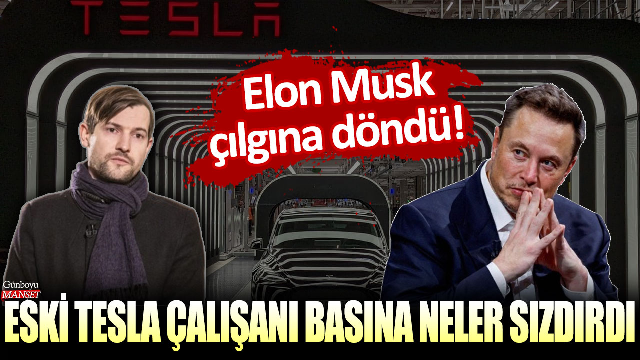 Elon Musk çılgına döndü! Eski Tesla çalışanı basına neler sızdırdı