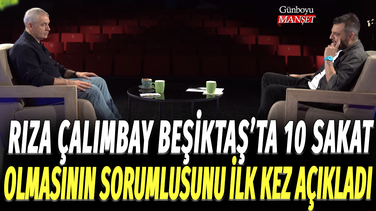 Rıza Çalımbay Beşiktaş'ta 10 sakat olmasının sorumlusunu ilk kez açıkladı