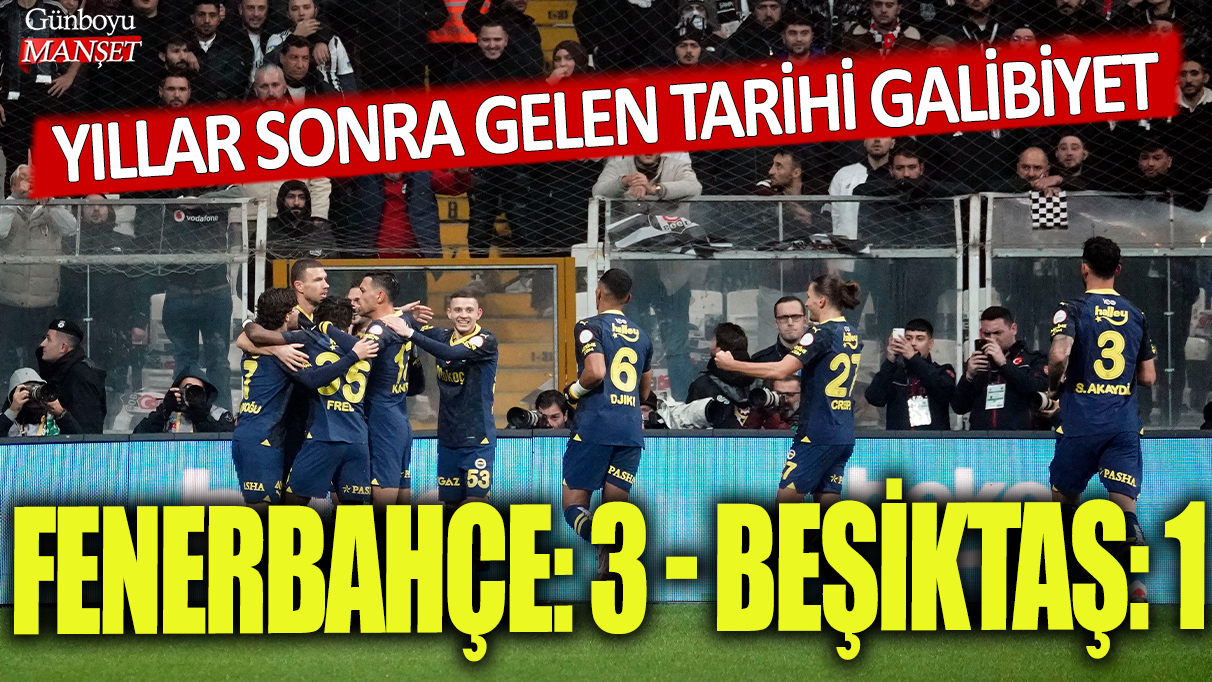 Fenerbahçe, deplasmanda Beşiktaş'ı 3-1'lik skorla mağlup etti