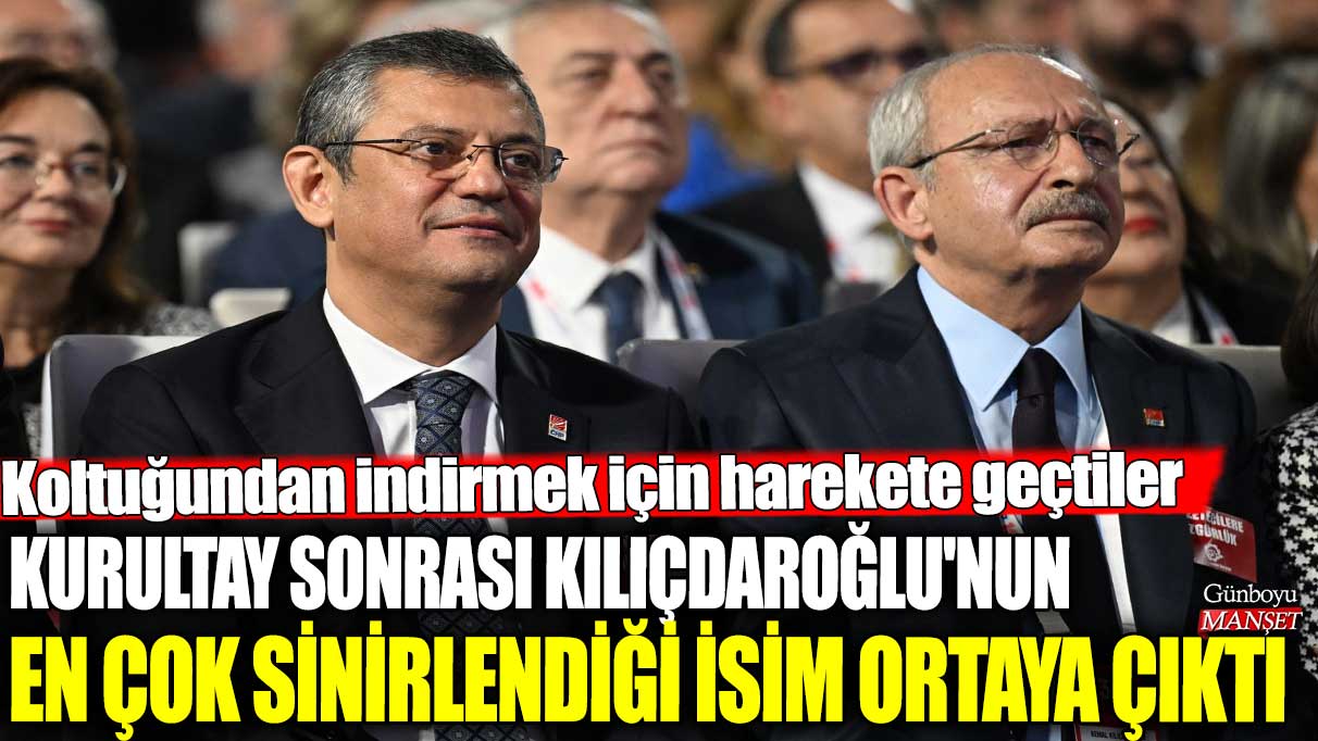 Kurultay sonrası Kılıçdaroğlu'nun en çok sinirlendiği isim ortaya çıktı! Koltuğundan indirmek için harekete geçtiler