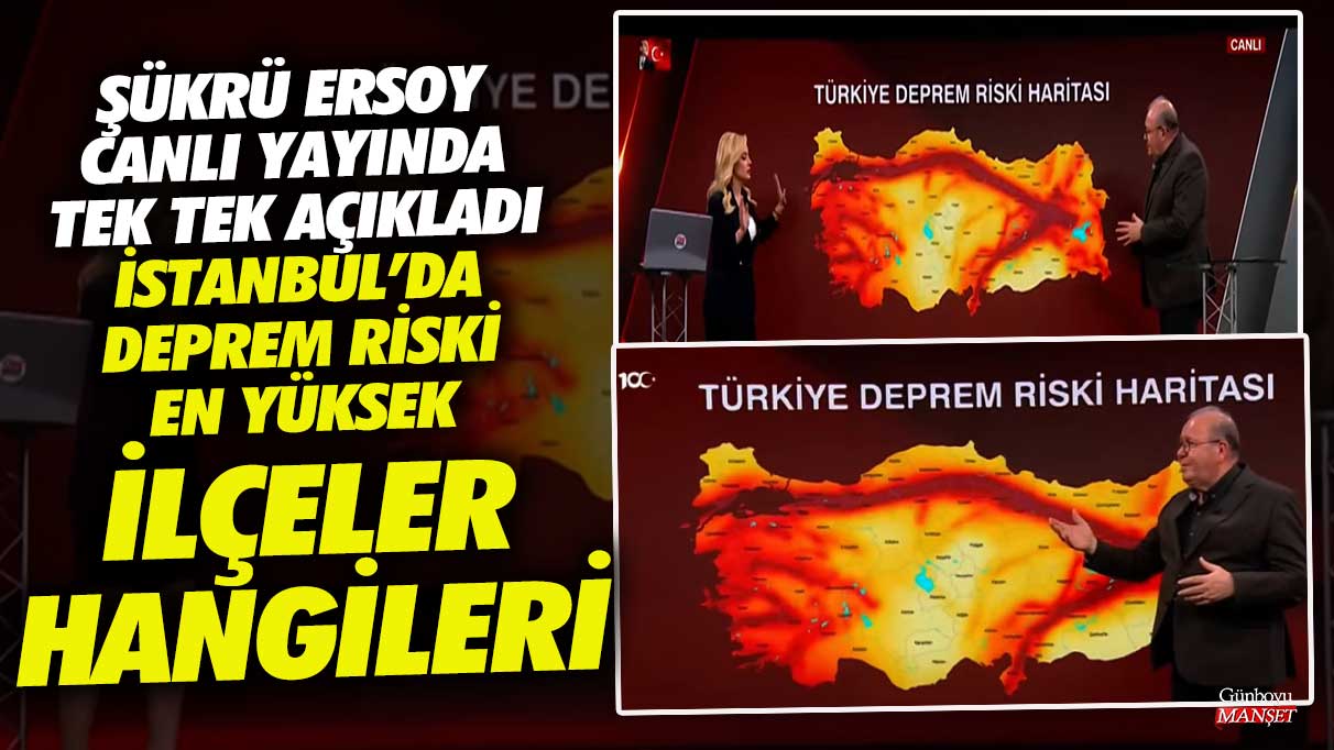 Şükrü Ersoy İstanbul’da deprem riski en yüksek ilçeleri canlı yayında tek tek açıkladı