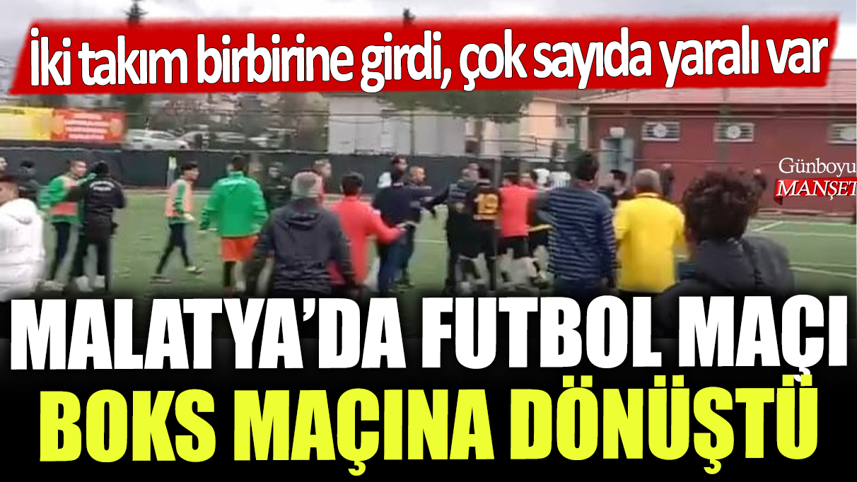 Malatya'da futbol maçı boks maçına döndü: İki takım birbirine girdi, çok sayıda yaralı var!