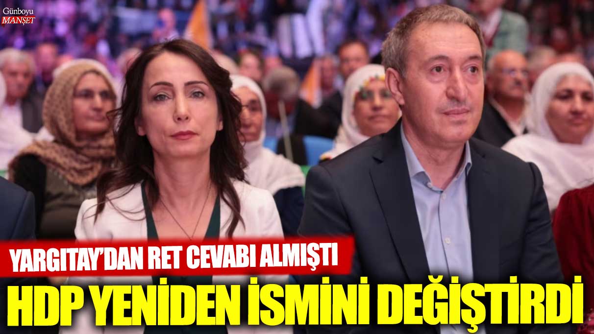 HDP yeniden ismini değiştirdi! Yargıtay’dan ret cevabı almıştı