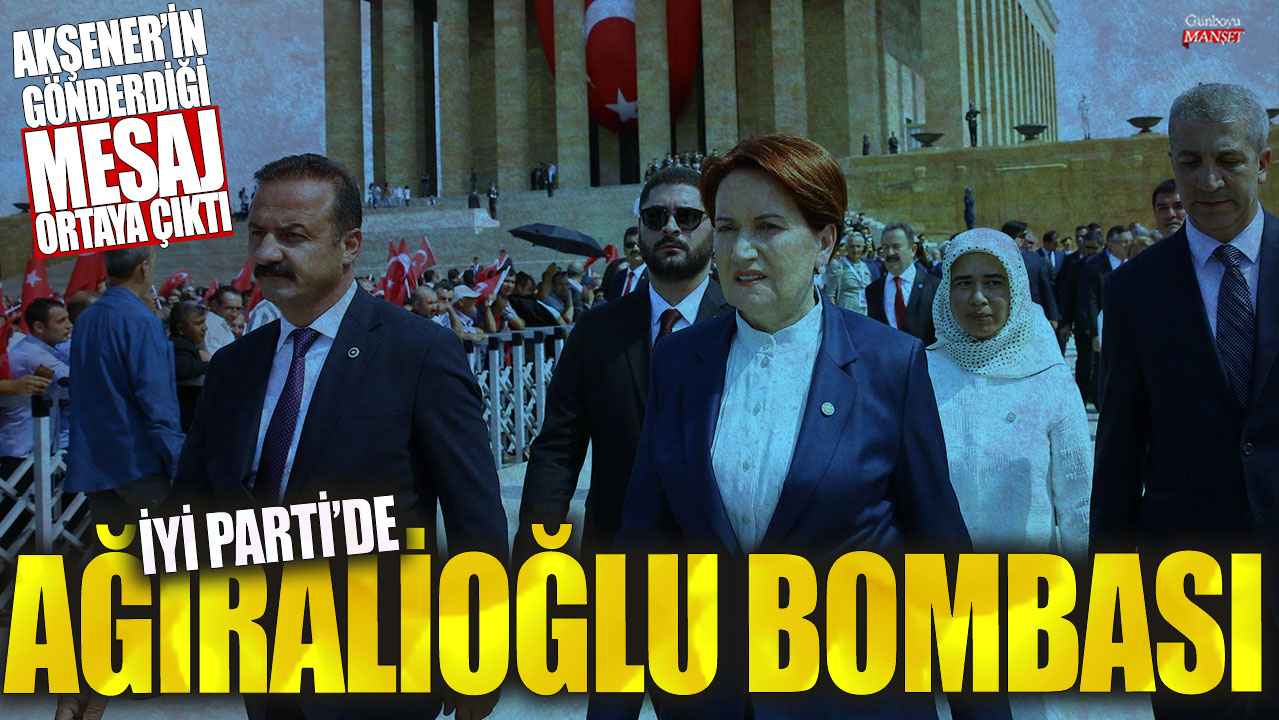 Meral Akşener'in gönderdiği mesaj ortaya çıktı: İYİ Parti'de Yavuz Ağıralioğlu bombası