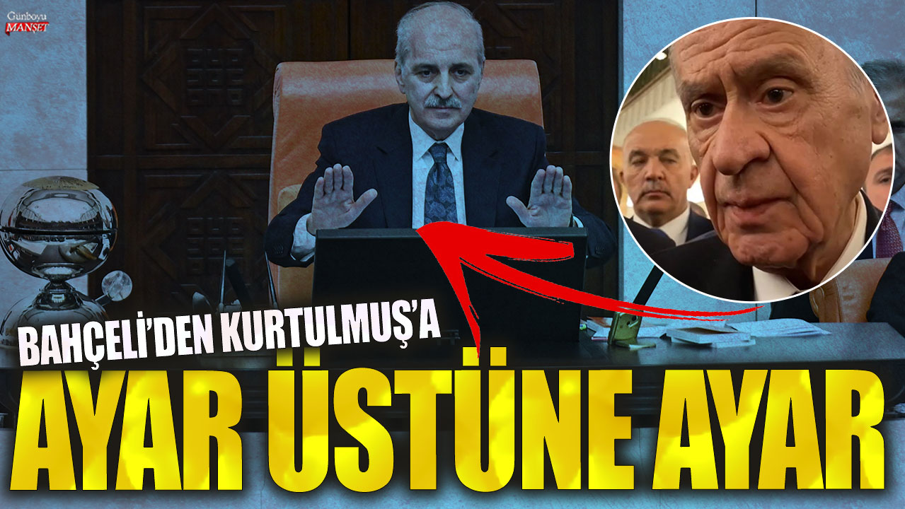 Devlet Bahçeli'den AKP'li Numan Kurtulmuş'a ayar üstüne ayar
