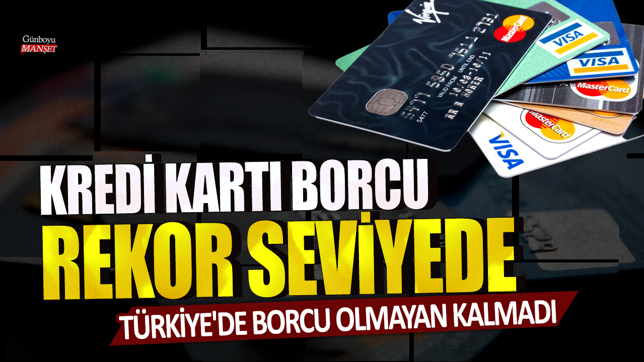 Kredi kartı borcu rekor seviyede: Türkiye'de borcu olmayan kalmadı