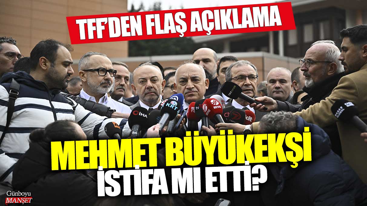Mehmet Büyükekşi istifa mı etti? TFF'den flaş açıklama