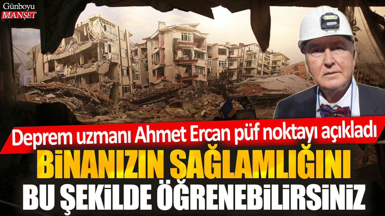 Binanızın sağlamlığını bu şekilde öğrenebilirsiniz: Deprem uzmanı Övgün Ahmet Ercan püf noktayı açıkladı