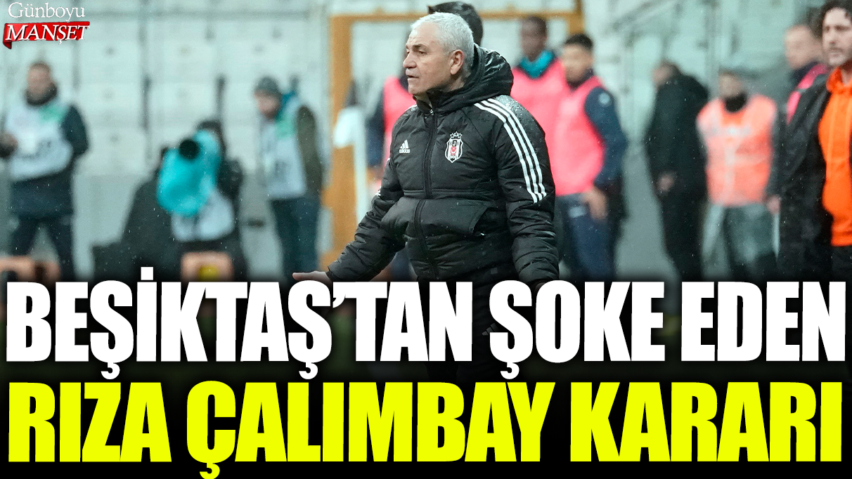 Son dakika... Beşiktaş'tan şoke eden Rıza Çalımbay kararı!