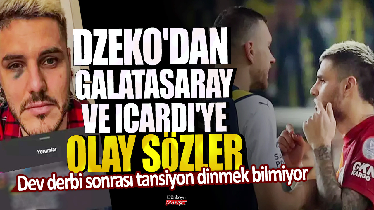 Dev derbi sonrası tansiyon dinmek bilmiyor! Dzeko'dan Galatasaray ve Icardi'ye olay sözler