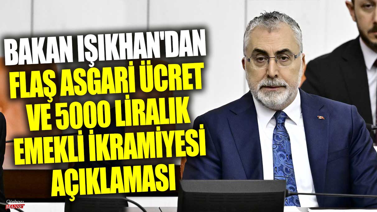 Son dakika...Bakan Işıkhan'dan flaş asgari ücret ve 5000 liralık emekli ikramiyesi açıklaması