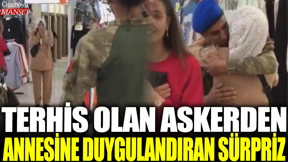 Konya'da terhis olan askerden annesine duygulandıran sürpriz