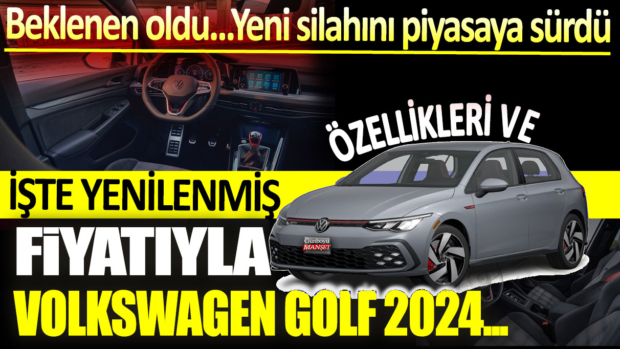 Volkswagen yeni silahını piyasaya sürdü: İşte yenilenmiş özellikleri ve fiyatıyla Golf 2024...