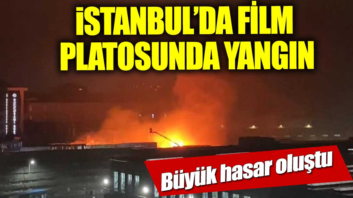 Arnavutköy'de film platosunda yangın!