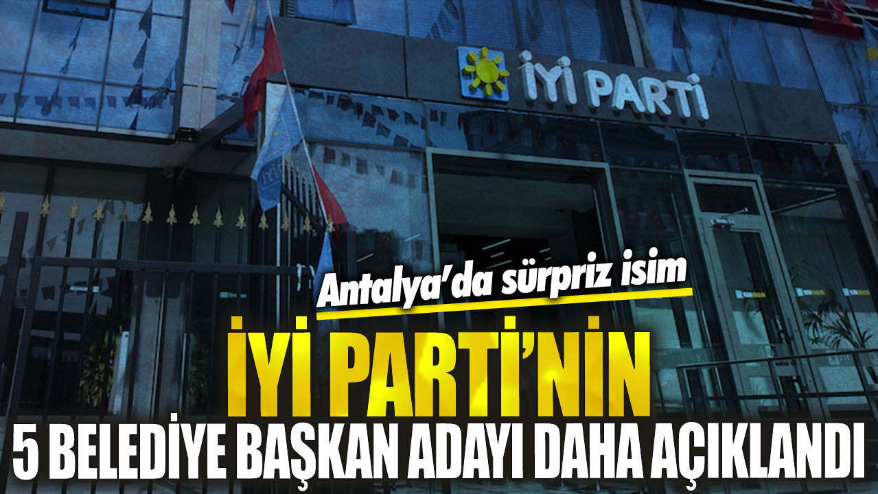 İYİ Parti'nin Antalya ve Kırklareli adayları açıklandı