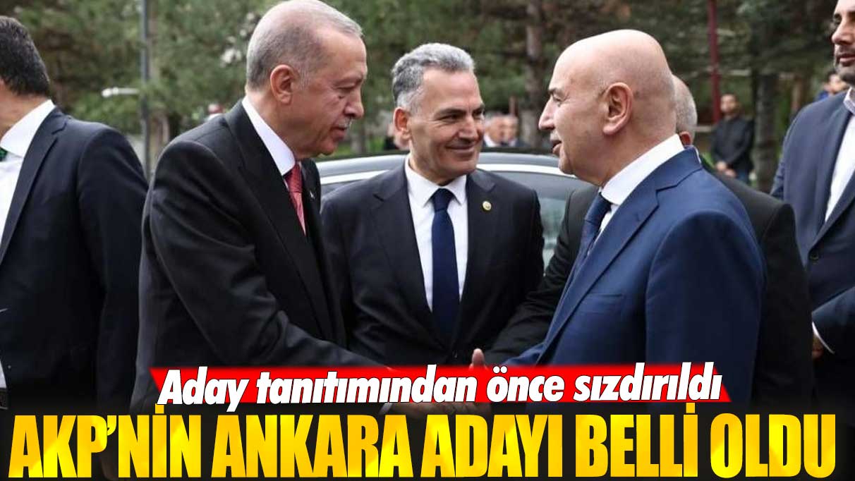 Son dakika... AKP’nin Ankara adayı belli oldu! Aday tanıtımından önce sızdırıldı