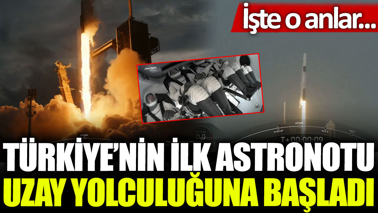 Son dakika... Türkiye'nin ilk astronotu uzay yolculuğuna başladı