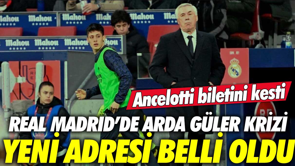 Real Madrid’de Arda Güler krizi! Yeni adresi belli oldu Ancelotti biletini kesti