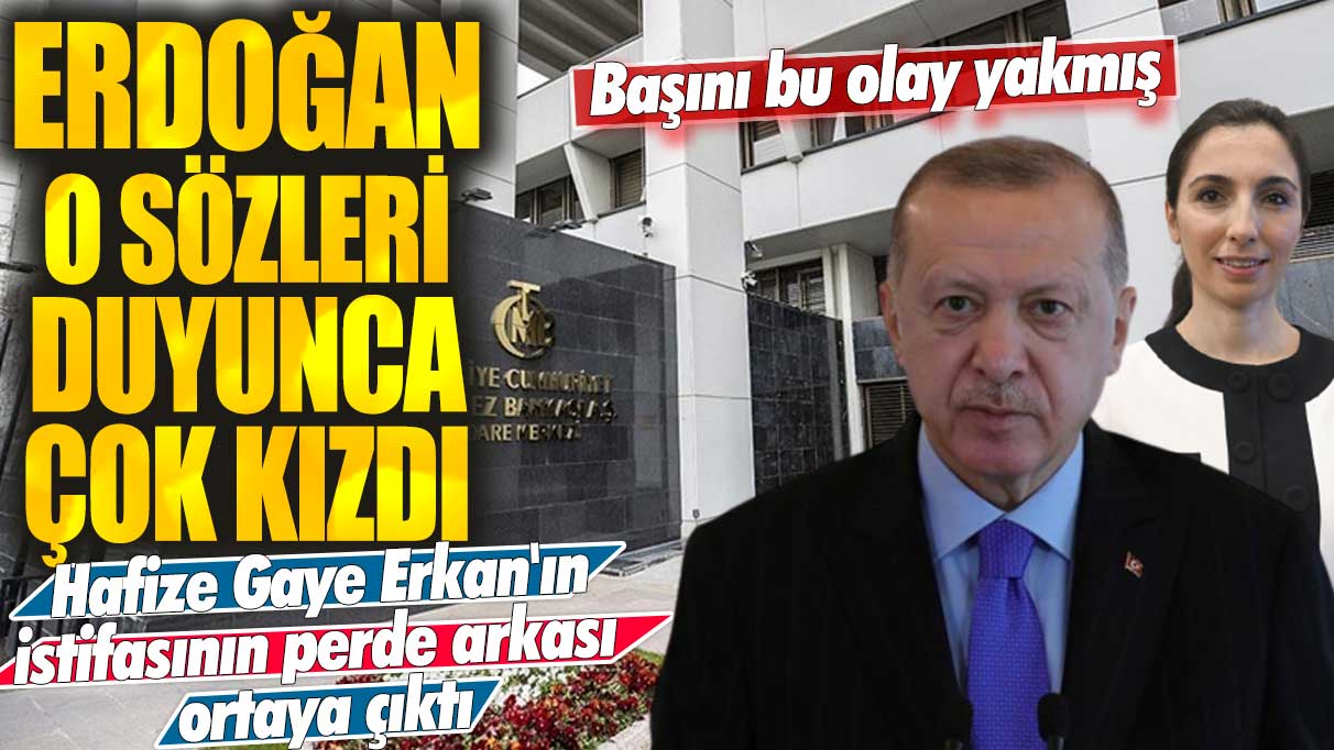 Hafize Gaye Erkan'ın istifasının perde arkası ortaya çıktı: Erdoğan bu sözleri duyunca çok kızdı! Başını bu olay yakmış