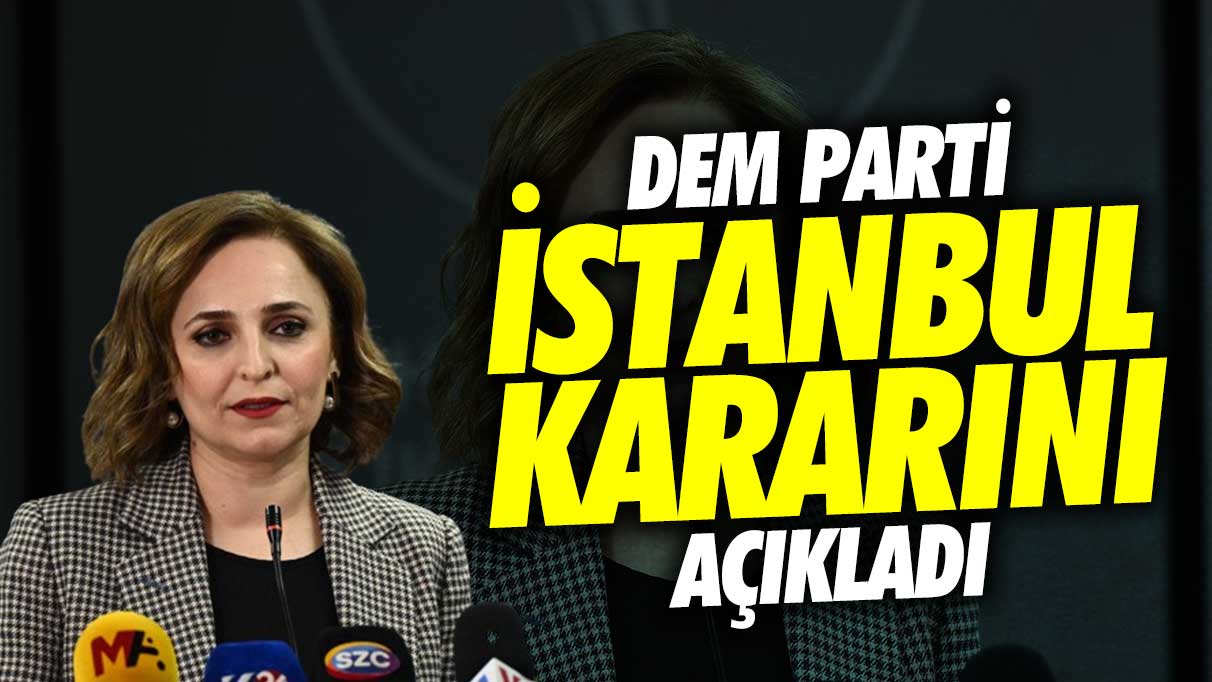 DEM Parti İstanbul kararını açıkladı!