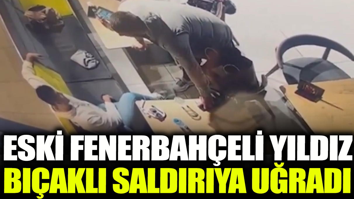 Eski Fenerbahçeli yıldız bıçaklı saldırıya uğradı!