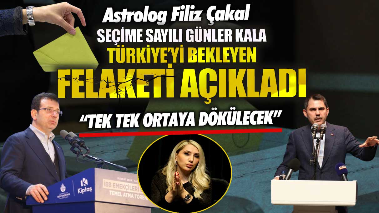 Astrolog Filiz Çakal seçime sayılı günler kala Türkiye’yi bekleyen felaketi açıkladı! Tek tek ortaya dökülecek
