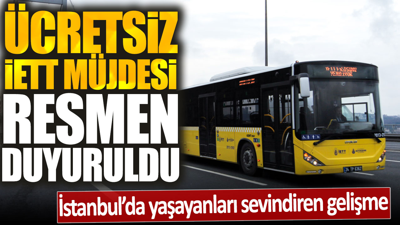 İstanbul'da yaşayanları sevindiren gelişme: Ücretsiz İETT müjdesi resmen duyuruldu! İşte ayrıntılar