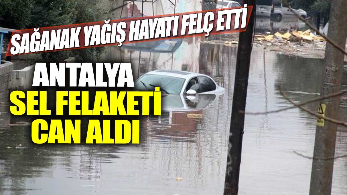 Son dakika...   Antalya sel felaketi can aldı! Sağanak yağış hayatı felç etti