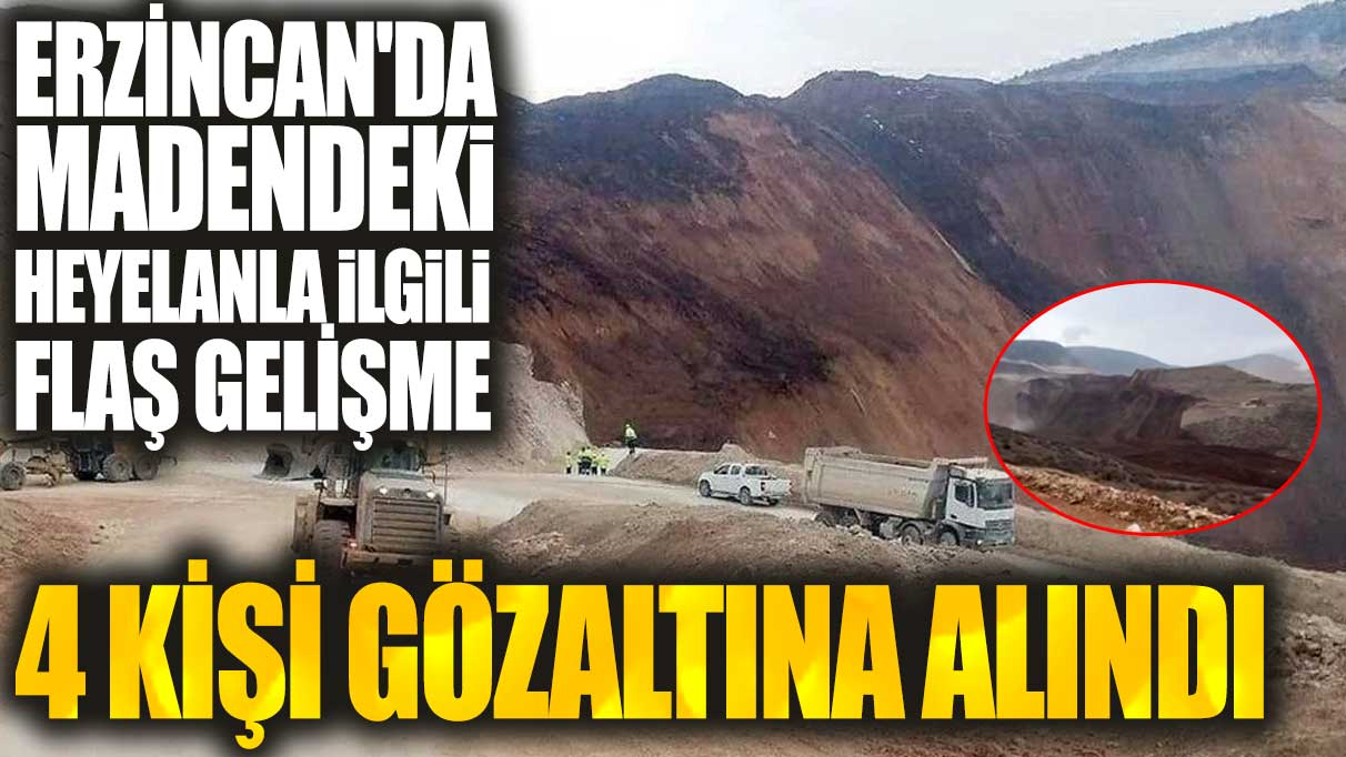 Erzincan'da madendeki heyelanla ilgili 4 kişi gözaltına alındı
