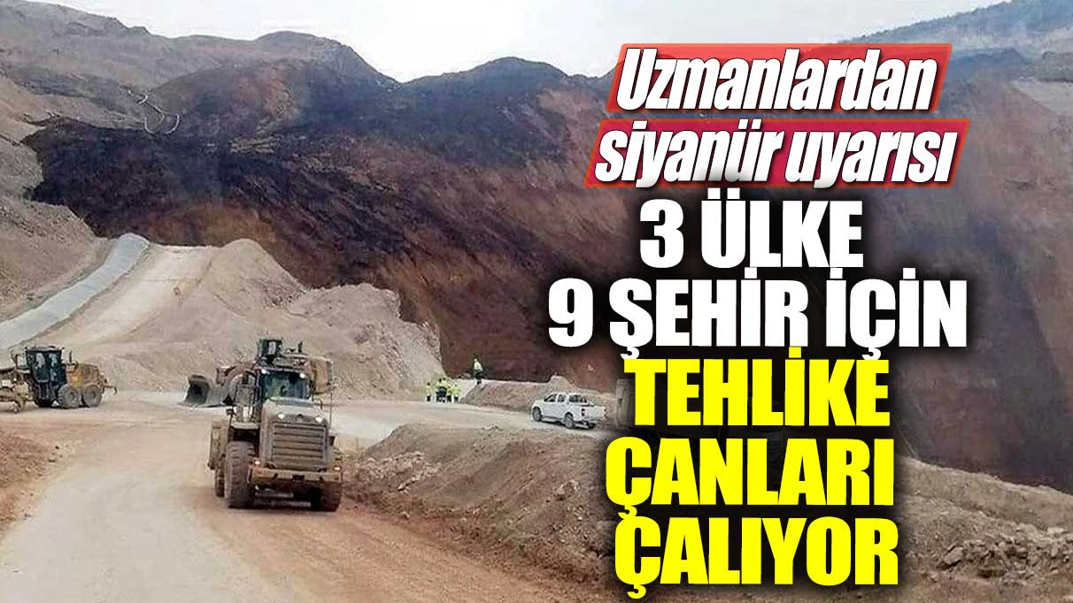 Uzmanlardan Erzincan İliç'te siyanür uyarısı!  3 ülke 9 şehir için tehlike çanları çalıyor