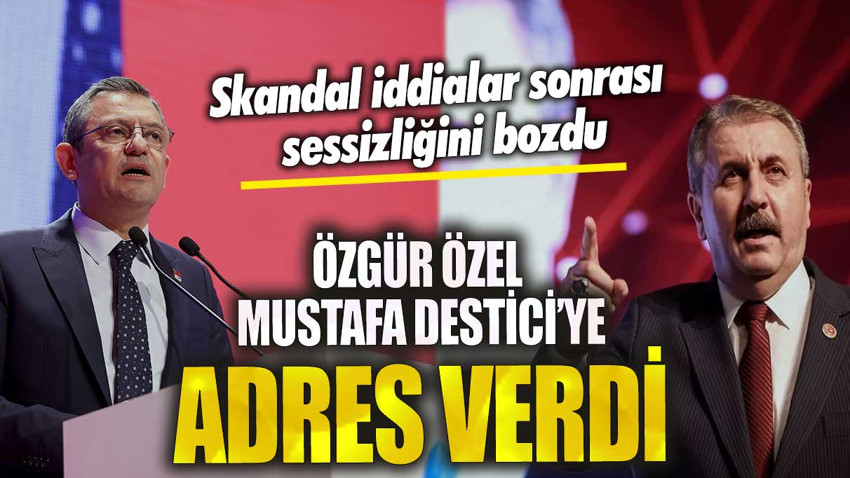 Özgür Özel Mustafa Destici’ye adres verdi! Skandal iddialar sonrası sessizliğini bozdu
