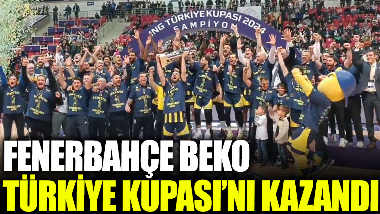 Son dakika... Fenerbahçe Türkiye Kupası'nda şampiyon oldu