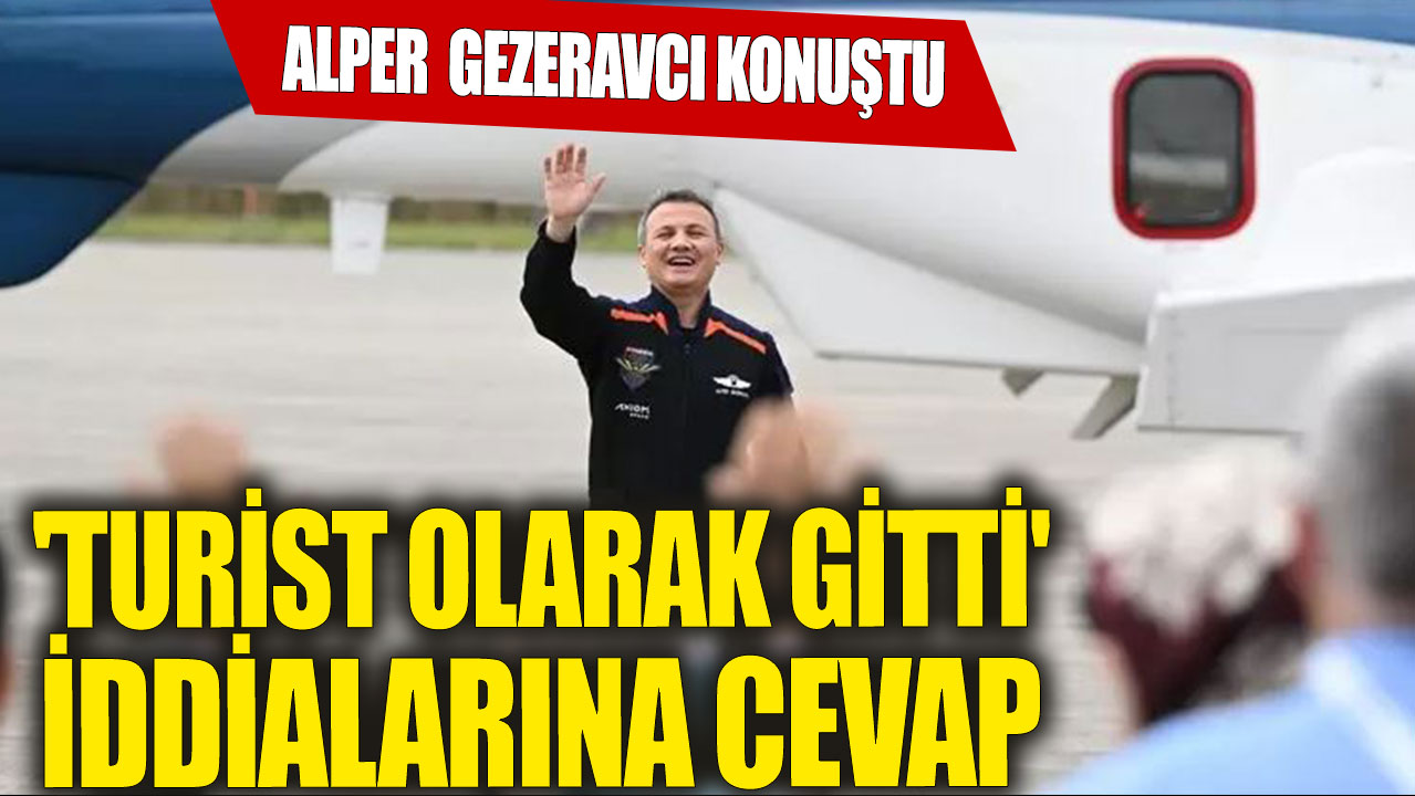 'Turist olarak gitti' iddialarına Alper Gezeravcı yanıt verdi!