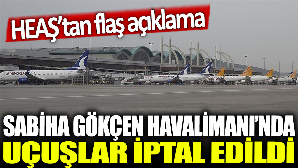 Sabiha Gökçen Havalimanı'nda uçuşlar iptal edildi
