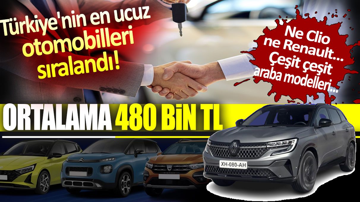 Türkiye'nin en ucuz otomobilleri belli oldu: Ortalama 480 bin TL...