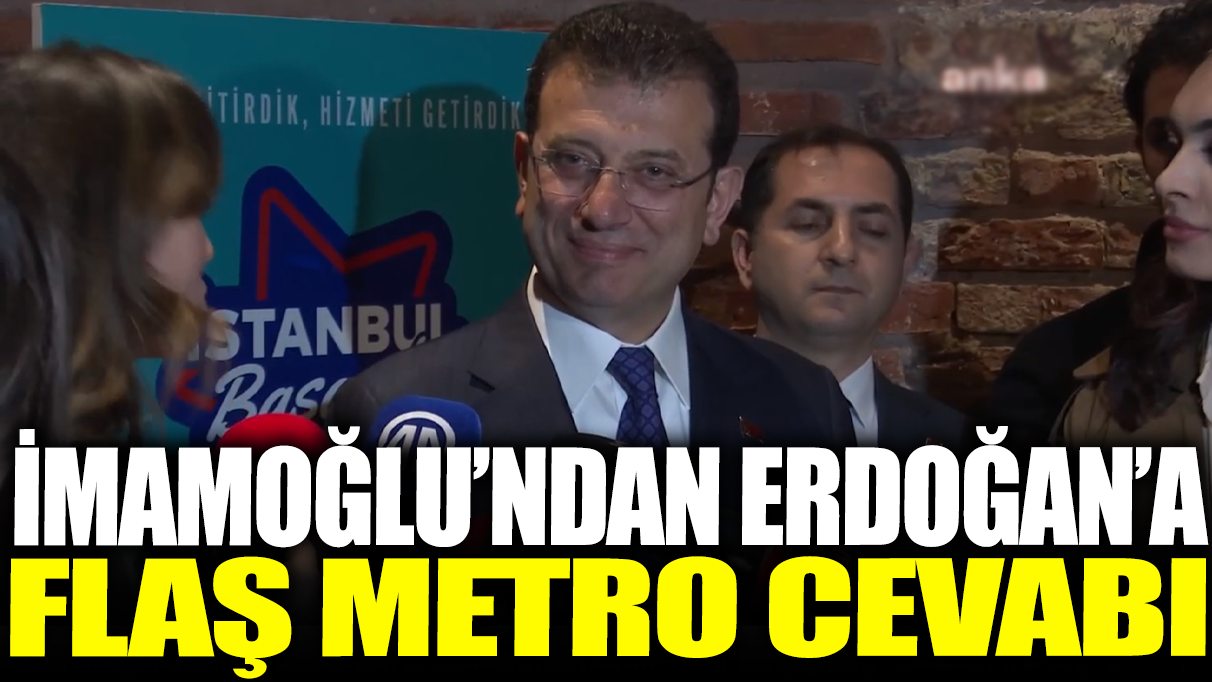 İmamoğlu'ndan Erdoğan'a flaş metro cevabı!