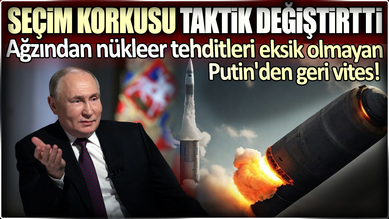 Ağzından nükleer tehditleri eksik olmayan Putin'den seçim için geri vites!