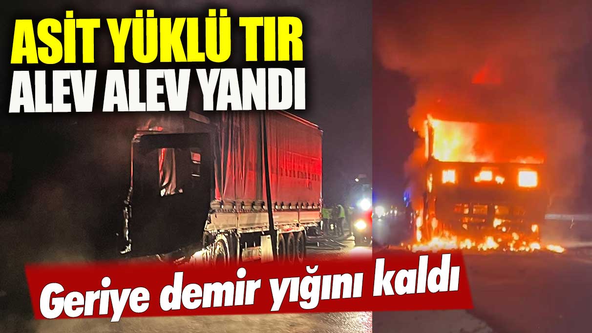 Kuzey Marmara Otoyolu'nda asit yüklü tır yandı