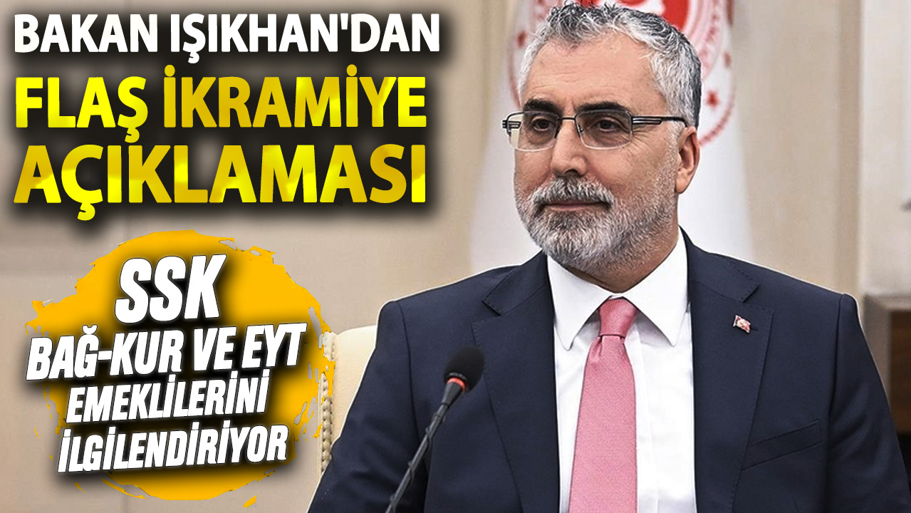 SSK Bağ-Kur ve EYT emeklilerini ilgilendiriyor Bakan Işıkhan'dan flaş ikramiye açıklaması