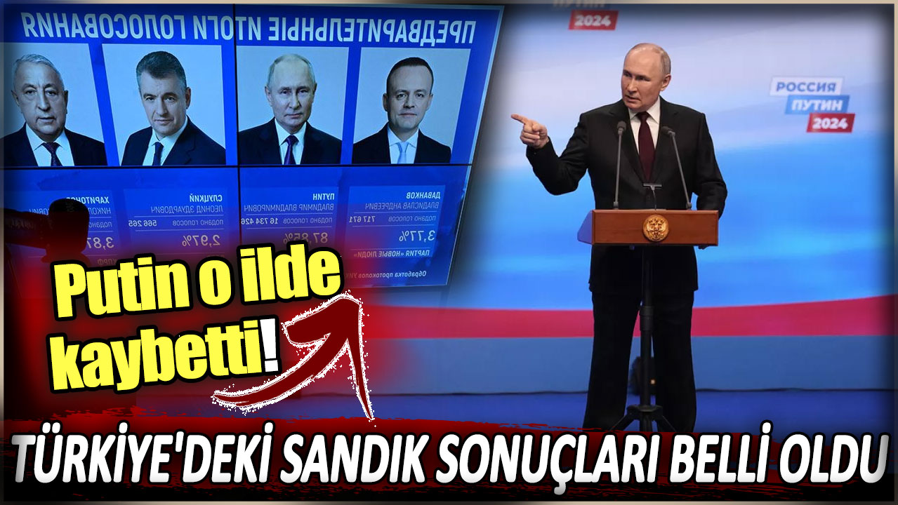 Türkiye'deki sandık sonuçları belli oldu: Putin o ilde kaybetti!