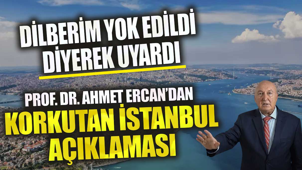 Prof. Dr. Övgün Ahmet Ercan’dan korkutan İstanbul açıklaması